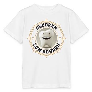 Geboren zum Bohren - Zahnarzt Zahn Backenzahn - Stanley/Stella Kinder T-Shirt MINI CREATOR  - Weiß - Vorne - Maike (125cm)