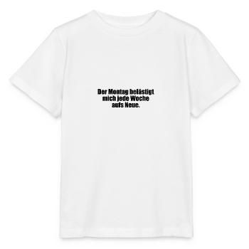 Der Montag belästigt mich jede Woche aufs Neue. - Stanley/Stella Kinder T-Shirt MINI CREATOR  - Weiß - Vorne - Maike (125cm)