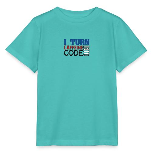 I turn caffeine into code - Stanley/Stella MINI CREATOR Kids’ T-Shirt