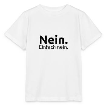 Nein. Einfach nein. - Stanley/Stella Kinder T-Shirt MINI CREATOR  - Weiß - Vorne - Maike (125cm)