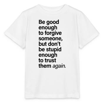 Forgive Someone Trust Again Saying - Stanley/Stella MINI CREATOR Kids’ T-Shirt - white - Front - Maike (125cm)