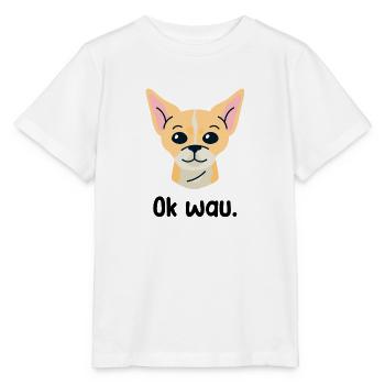 Ok wau mit Chihuahua Hundeliebhaber - Stanley/Stella Kinder T-Shirt MINI CREATOR  - Weiß - Vorne - Maike (125cm)