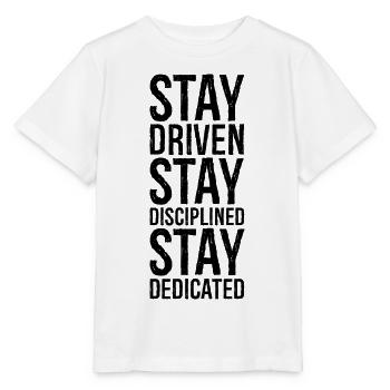 stay driven stay disciplined stay dedicated - Stanley/Stella MINI CREATOR Kids’ T-Shirt - white - Front - Maike (125cm)