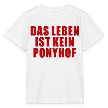 DAS LEBEN IST KEIN PONYHOF SPRUCH GESCHENK HUMOR - Stanley/Stella Kinder T-Shirt MINI CREATOR  - Weiß - Vorne - Maike (125cm)
