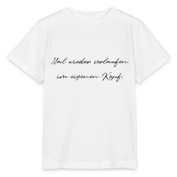 Mal Wieder Verlaufen Im Eigenen Kopf Fun Geschenk - Stanley/Stella Kinder T-Shirt MINI CREATOR  - Weiß - Vorne - Maike (125cm)
