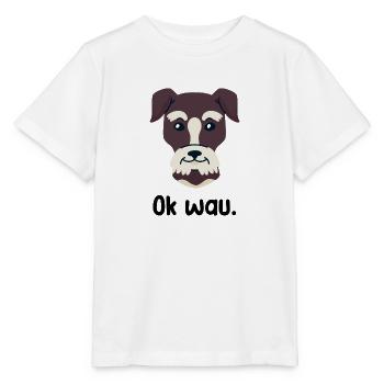 Ok wau mit Schnauzer Hundeliebhaber - Stanley/Stella Kinder T-Shirt MINI CREATOR  - Weiß - Vorne - Maike (125cm)