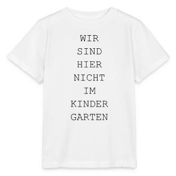 Wir sind hier nicht im Kindergarten / lustig - Stanley/Stella Kinder T-Shirt MINI CREATOR  - Weiß - Vorne - Maike (125cm)
