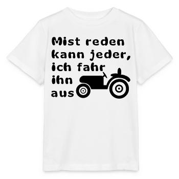 Mist reden kann jeder, ich fahr ihn aus - Stanley/Stella Kinder T-Shirt MINI CREATOR  - Weiß - Vorne - Maike (125cm)