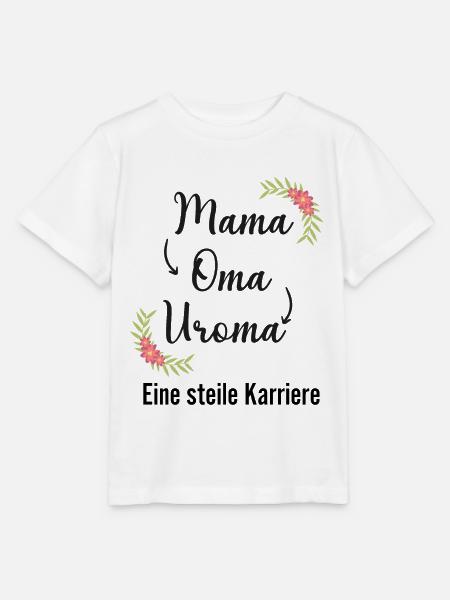 Mama Oma Uroma eine steile Karriere Geburt - Stanley/Stella Kinder T-Shirt MINI CREATOR - Weiß