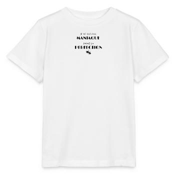 Je ne suis pas maniaque j'aime la perfection - T-shirt bio MINI CREATOR Stanley/Stella Enfant - blanc - Devant - Maike (125cm)