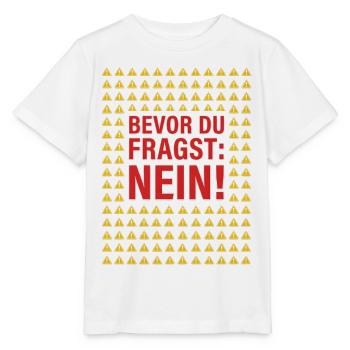Bevor du fragst Nein - Lustiger Spruch Witziges - Stanley/Stella Kinder T-Shirt MINI CREATOR  - Weiß - Vorne - Maike (125cm)