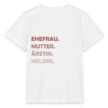 Ehefrau Mutter Ärztin Heldin Muttertag Mama Heldin - Stanley/Stella Kinder T-Shirt MINI CREATOR  - Weiß - Vorne - Maike (125cm)