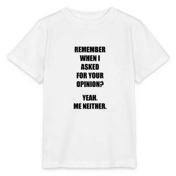 ICH HAB DICH NICHT NACH DEINER MEINUNG GEFRAGT! - Stanley/Stella Kinder T-Shirt MINI CREATOR  - Weiß - Vorne - Maike (125cm)