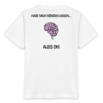 Habe mich röntgen lassen... Alles ok! Gehirn Witz - Stanley/Stella Kinder T-Shirt MINI CREATOR  - Weiß - Hinten - Maike (125cm)