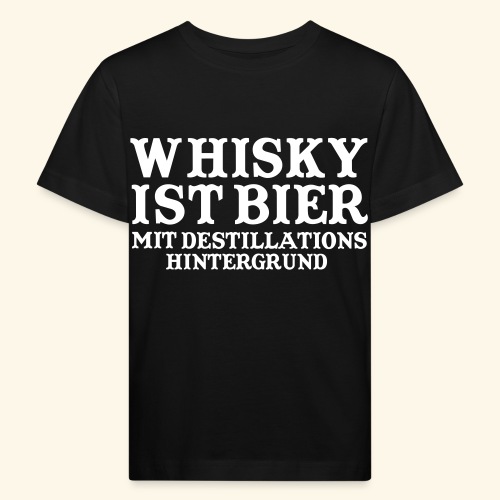 Whisky ist Bier mit Destillationshintergrund - Kinder Bio-T-Shirt