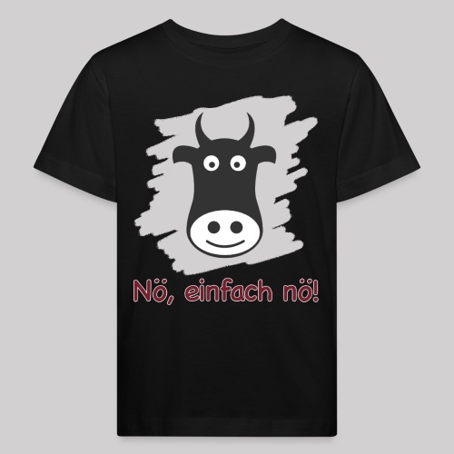 Speak kuhlisch - NÖ, EINFACH NÖ! - Kinder Bio-T-Shirt