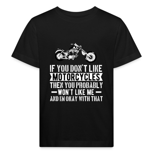 If You Don t Like Motorcycle - Kinder Bio-T-Shirt