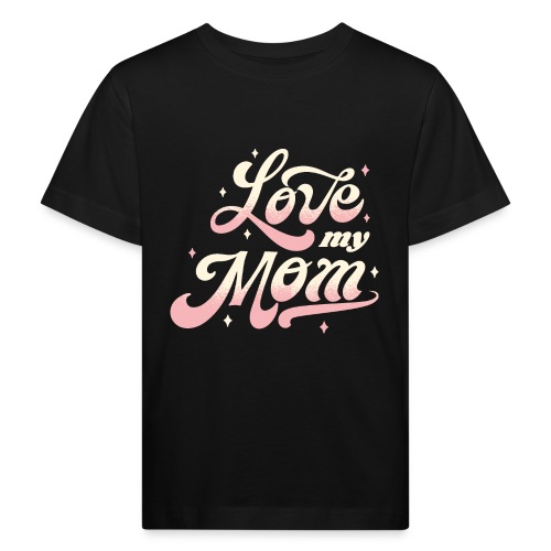 Love My Mom - Kinder Bio-T-Shirt
