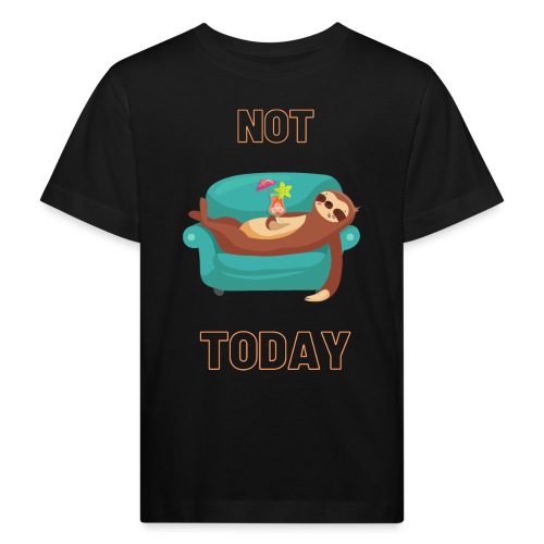 Not Today - Lazy sloth - Ekologiczna koszulka dziecięca