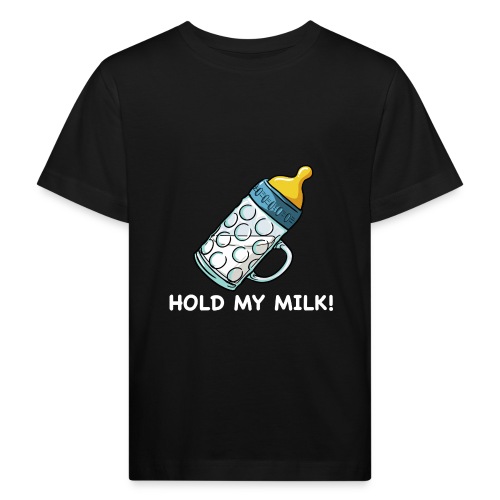 Hold My Milk - Kinder Bio-T-Shirt