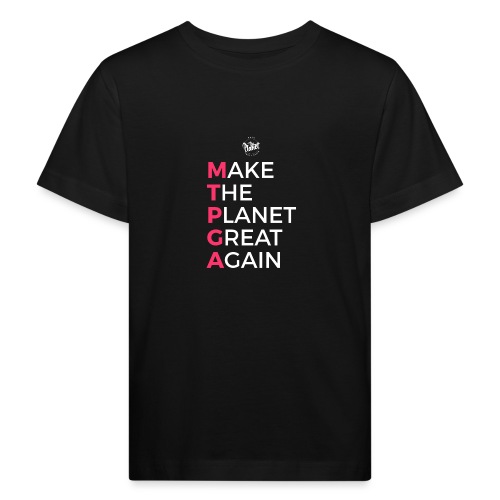MakeThePlanetGreatAgain lettering behind - Kids' Organic T-Shirt