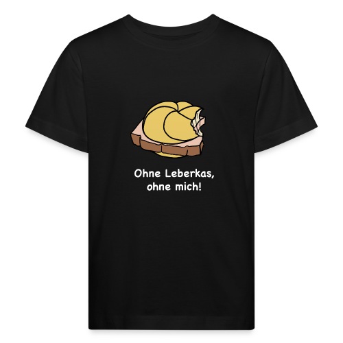 Ohne Leberkas - Kinder Bio-T-Shirt