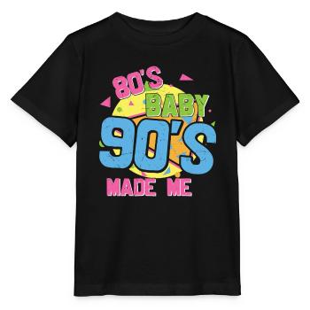 80S Baby 90S Made Me I Love The 80S 90S - Stanley/Stella MINI CREATOR Kids’ T-Shirt - black - Front - Mikhail (115cm)