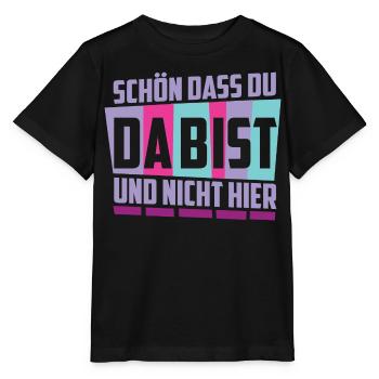 Schön das du da bist, und nicht hier ! - Stanley/Stella Kinder T-Shirt MINI CREATOR  - Schwarz - Vorne - Mikhail (115cm)