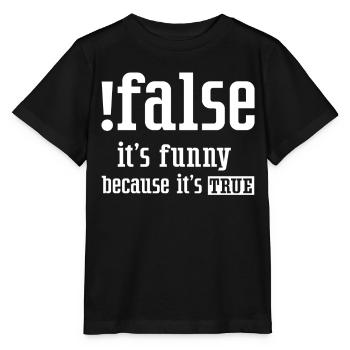False It's Funny Because It's True False True - Stanley/Stella MINI CREATOR Kids’ T-Shirt - black - Front - Mikhail (115cm)