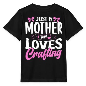 Just a mom who loves crafting Craft mom - Stanley/Stella MINI CREATOR Kids’ T-Shirt - black - Front - Mikhail (115cm)