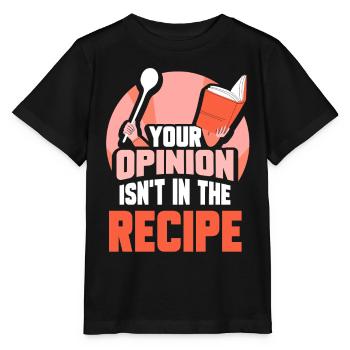 Ihre Meinung Ist Nicht Im Rezept Enthalten Mama - Stanley/Stella Kinder T-Shirt MINI CREATOR  - Schwarz - Vorne - Mikhail (115cm)