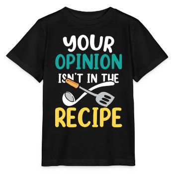 Ihre Meinung Ist Nicht Im Rezept Enthalten Mama - Stanley/Stella Kinder T-Shirt MINI CREATOR  - Schwarz - Vorne - Mikhail (115cm)