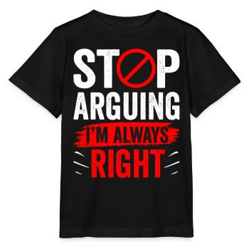 Arrêtez de vous disputer, j’ai toujours raison - T-shirt bio MINI CREATOR Stanley/Stella Enfant - noir - Devant - Mikhail (115cm)