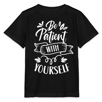 Soyez patient avec vous-même l’amour de soi positif - T-shirt bio MINI CREATOR Stanley/Stella Enfant - noir - Devant - Mikhail (115cm)