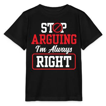 Arrête de me disputer que j’ai toujours raison - T-shirt bio MINI CREATOR Stanley/Stella Enfant - noir - Devant - Mikhail (115cm)