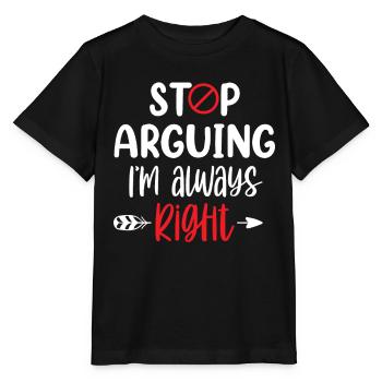 Arrête de me disputer que j’ai toujours raison - T-shirt bio MINI CREATOR Stanley/Stella Enfant - noir - Devant - Mikhail (115cm)