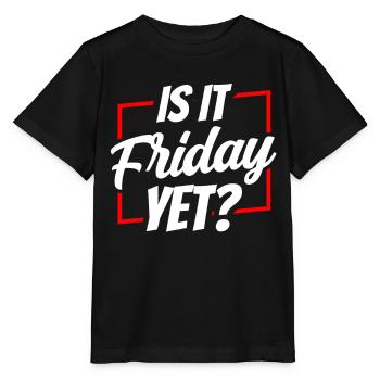 Is it already Friday? Friday Weekend Finally - Stanley/Stella MINI CREATOR Kids’ T-Shirt - black - Front - Mikhail (115cm)