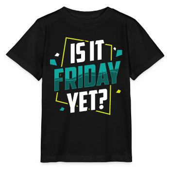 Is it already Friday? Friday Weekend Finally - Stanley/Stella MINI CREATOR Kids’ T-Shirt - black - Front - Mikhail (115cm)