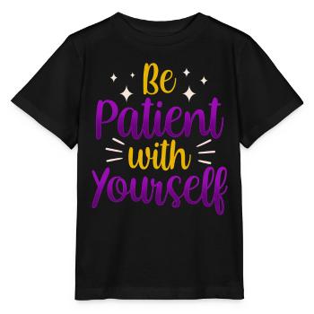 Soyez patient avec vous-même amour de soi positif - T-shirt bio MINI CREATOR Stanley/Stella Enfant - noir - Devant - Mikhail (115cm)