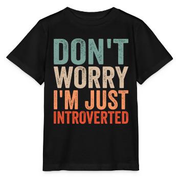 Keine Sorge Ich Bin Nur Introvertiert Schüchtern - Stanley/Stella Kinder T-Shirt MINI CREATOR  - Schwarz - Vorne - Mikhail (115cm)