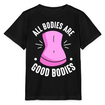 All Bodies Are Good Body Annoying Body Shaming - Stanley/Stella MINI CREATOR Kids’ T-Shirt - black - Front - Mikhail (115cm)