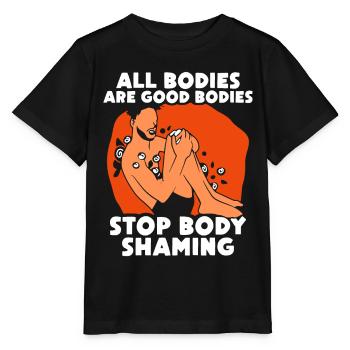 All Bodies Are Good Bodies End Body Shaming - Stanley/Stella MINI CREATOR Kids’ T-Shirt - black - Front - Mikhail (115cm)