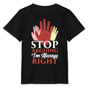 Arrête de me disputer que j’ai toujours raison - T-shirt bio MINI CREATOR Stanley/Stella Enfant - noir - Devant - Mikhail (115cm)