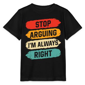 Arrête de me disputer que j’ai toujours raison - T-shirt bio MINI CREATOR Stanley/Stella Enfant - noir - Devant - Mikhail (115cm)