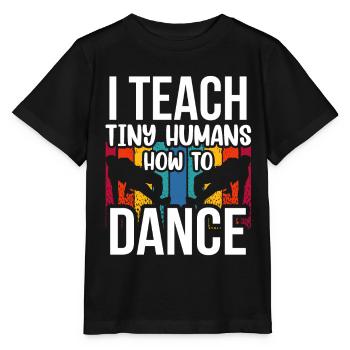 Ich Bringe Winzigen Menschen Das Tanzen Bei - Stanley/Stella Kinder T-Shirt MINI CREATOR  - Schwarz - Vorne - Mikhail (115cm)
