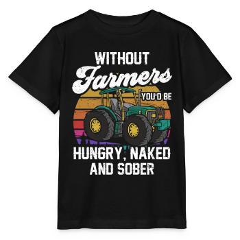 Ohne Landwirte Wärst Du Hungrig Nackt Und Nüchtern - Stanley/Stella Kinder T-Shirt MINI CREATOR  - Schwarz - Vorne - Mikhail (115cm)