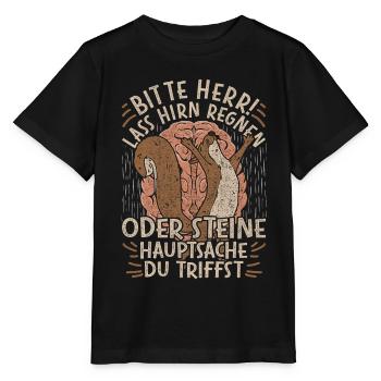 Bitte Herr Lass Hirn Regnen Oder Steine Hauptsache - Stanley/Stella Kinder T-Shirt MINI CREATOR  - Schwarz - Vorne - Mikhail (115cm)