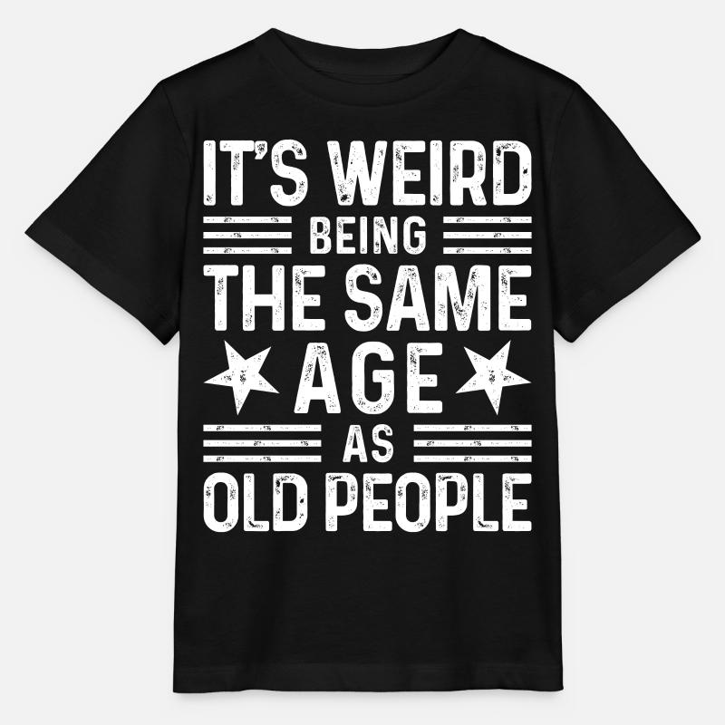 It's weird being the same age as old people - Stanley/Stella Kinder T-Shirt MINI CREATOR  - Schwarz