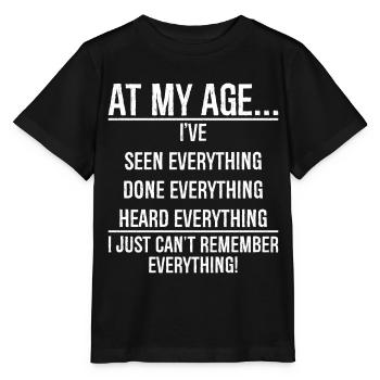 At my age I have seen everything funny shirt - Stanley/Stella MINI CREATOR Kids’ T-Shirt - black - Front - Mikhail (115cm)