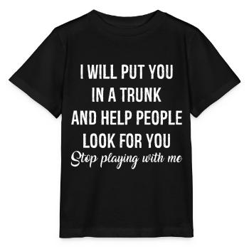 I will put you In a trunk funny shirt - T-shirt bio MINI CREATOR Stanley/Stella Enfant - noir - Devant - Mikhail (115cm)